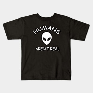 Humans Aren't Real Kids T-Shirt